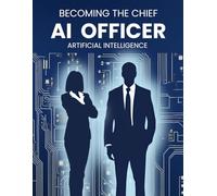 BECOMING THE CHIEF AI OFFICER: Artificial Intelligence
