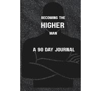 Becoming The Higher Man A 90 Day Journal