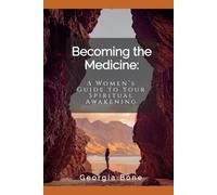 Becoming the Medicine: A Guide to Spiritual Awakening, Energy Healing and Inner Transformation - Unlock Your Inner Healer with Practices from Plant ... Ancient Wisdom and Soulful Healing Rituals