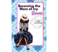 Becoming the Mom of My Dreams: Up the Hill Mom Life Planner | Weekly Organizer, Meal Planner, Homework & Budget Tracker for Busy Moms