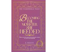 Becoming the Monster She Needed: 100 Quotes For Dark Feminine Healing, Boundary Setting & Sovereign Power Through the Hades and Persephone Archetype