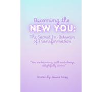 Becoming the New You: The Sacred In-Between of Transformation