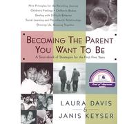 Becoming the Parent You Want to Be Janis Keyser, Laura Davis (Auteur)