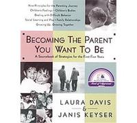 Becoming the Parent You Want to Be Janis Keyser, Laura Davis (Auteur)