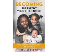 Becoming The Parent Your Child Needs
