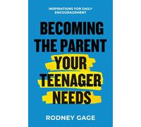 Becoming The Parent Your Teenager Needs
