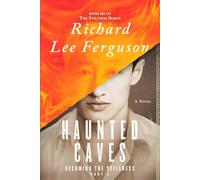 Becoming the Stillness Part 2, Haunted Caves: A Visionary, Metaphysical, Sci-fi and Magical Realism Novel