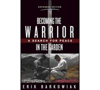 Becoming The Warrior In The Garden: A Search For Peace