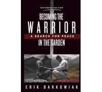 Becoming the Warrior In The Garden: A Search For Peace