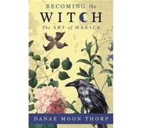 Becoming the Witch by Danae Moon Thorp Danae Moon Thorp (Auteur)