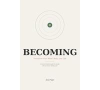 Becoming: Transform Your Mind, Body, and Life - A Science-Backed Guide for People Who Are Done Starting Over