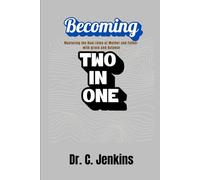 Becoming two in one: Mastering the Dual Roles of Mother and Father with Grace and Balance