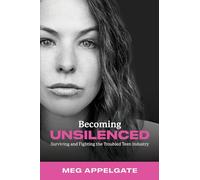 Becoming UNSILENCED: Surviving and Fighting the Troubled Teen Industry