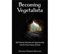 Becoming Vegetalista by Stephen Harrod Buhner Stephen Harrod Buhner (Auteur)