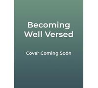 Becoming Well Versed: 52 Devotions to Cultivate a Life Deeply Rooted in Scripture