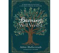 Becoming Well Versed 52 Devotions to Cultivate a Life Deeply Rooted in Scripture - Abbie Halberstadt - Harvest House Publishers - ebook (ePub) - Livre