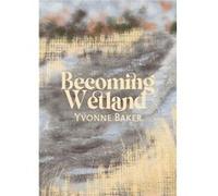 Becoming Wetland - Yvonne Baker - Cinnamon Press - Livre en Anglais - Paperback Yvonne BakerYvonne Baker (Auteur)