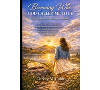 Becoming who God Called Me to be: a 30-day journey to Peace strength and Renewal