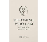 Becoming Who I Am: A Journal for Self-Discovery