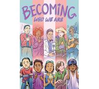 Becoming Who We Are: Real Stories About Growing Up Trans (Independent Bookstore Day Exclusive)