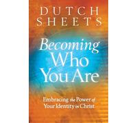 Becoming Who You Are: Embracing The Power Of Your Identity In Christ