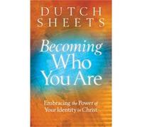 Becoming Who You Are: Embracing The Power Of Your Identity In Christ