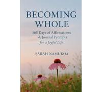 BECOMING WHOLE: 365 days of Affirmations & Journal Prompts for a Joyful life