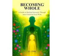 Becoming Whole: A Spiritual Guide to Healing Insecurity from the Inside Out