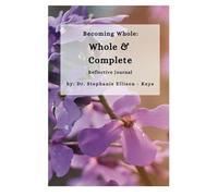 Becoming Whole: Whole & Complete. Reflective Journal