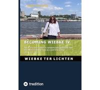 Becoming Wiebke IV: Part IV of a diary written by someone who was born genetically male but roams the world freely as a part-time woman (June to December 2021)