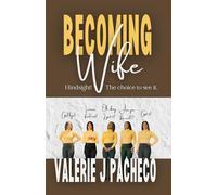 Becoming Wife: Hindsight! The choice to see it.