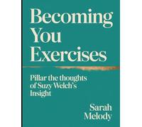 Becoming You Exercises: Pillar the thoughts of Suzy Welch's Insight