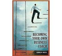 Becoming Your Own Business Coach George W. Watts (Auteur)