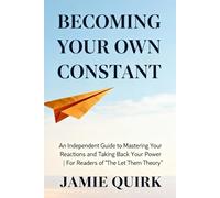 BECOMING YOUR OWN CONSTANT: An Independent Guide to Mastering Your Reactions and Taking Back Your Power | For Readers of 'The Let Them Theory’