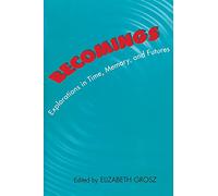 Becomings: Explorations in Time, Memory and Futures