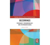 Becomings: Pregnancy, Phenomenology, and Postmodern Dance