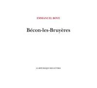 Bécon-les-Bruyères - Emmanuel Bove - La Republique Des Lettres - broché - Roman