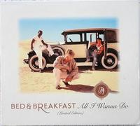 Bed&Breakfast - All I Wanna Do/