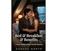 Bed & Breakfast & Benefits: A Steamy Sapphic Grumpy/Sunshine Romance