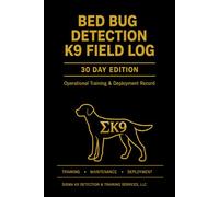 Bed Bug Detection Field Log: 30-Day Edition Operational Notes • Searches • Deployments