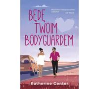 Będę twoim bodyguardem - Katherine Center (livre en polonais)