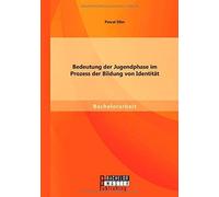 Bedeutung Der Jugendphase Im Prozess Der Bildung Von Identität