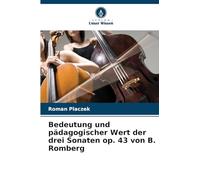 Bedeutung und pädagogischer Wert der drei Sonaten op. 43 von B. Romberg