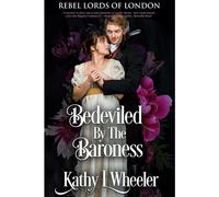 Bedeviled by the Baroness Danger lurks for this determined widow, - Kathy L. Wheeler - Chisel Imprint - ebook (ePub) - Livre