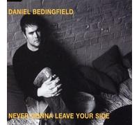 Bedingfield, Daniel - Never Gonna Leave Your Side