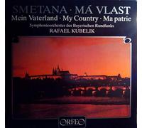 Bedrich Smetana , Symphonie-Orchester Des Bayerischen Rundfunks , Rafael Kubelik - Bedrich Smetana , Symphonie-Orchester Des Bayerischen Rundfunks , Rafael Kubelik - Ma Vlast - Mein Vaterland - My Country - Ma Patrie - Orfeo - S 115 842 H