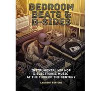 Bedroom Beats and B-Sides: Instrumental Hip Hop & Electronic Music at the Turn of the Century