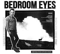 Bedroom Eyes - Greetings from Northern Sweden [Import]