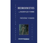 Bedroom eyes ou Maison qui tombe - Frédéric Vossier - Espaces 34 - broché - Théâtre