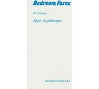 Bedroom Farce - Une comédie. Ayckbourn, Alan .=
